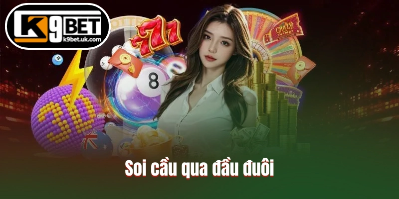 Soi cầu qua đầu đuôi